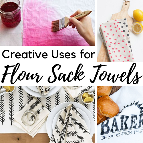 Creative uses for Flour Sack Towels