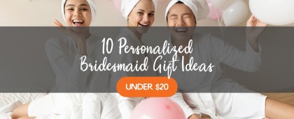 01-10-Personalized-Bridesmaid-Gift-Ideas-Under-20