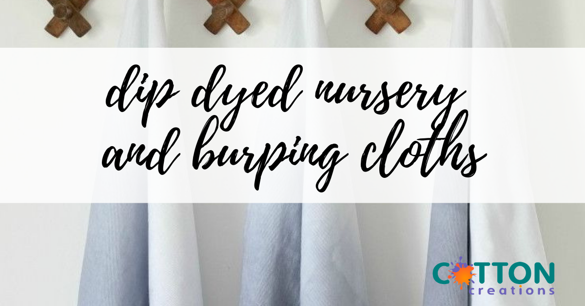 dip dyed nursery and burping cloths